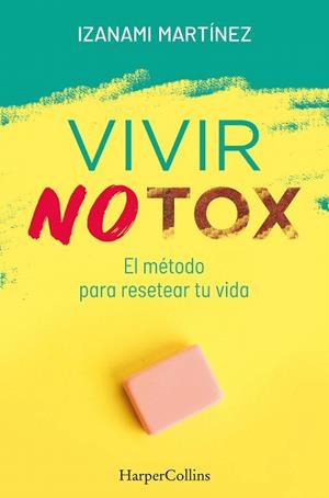 VIVIR NOTOX. EL METODO PARA RESETEAR TU VIDA | 9788491394389 | MARTINEZ, IZANAMI | Llibreria Drac - Llibreria d'Olot | Comprar llibres en català i castellà online
