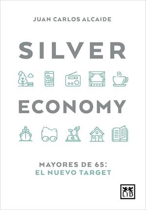 SILVER ECONOMY | 9788417880064 | ALCAIDE, JUAN CARLOS | Llibreria Drac - Librería de Olot | Comprar libros en catalán y castellano online
