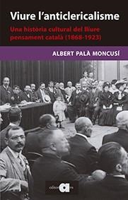 VIURE L'ANTICLERICALISME | 9788416260461 | PALÀ MONCUSÍ, ALBERT | Llibreria Drac - Librería de Olot | Comprar libros en catalán y castellano online