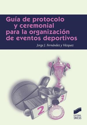 GUÍA DE PROTOCOLO PARA LA ORGANIZACIÓN DE EVENTOS DEPORTIVOS | 9788491711124 | FERNÁNDEZ Y VÁZQUEZ, JORGE J. | Llibreria Drac - Librería de Olot | Comprar libros en catalán y castellano online