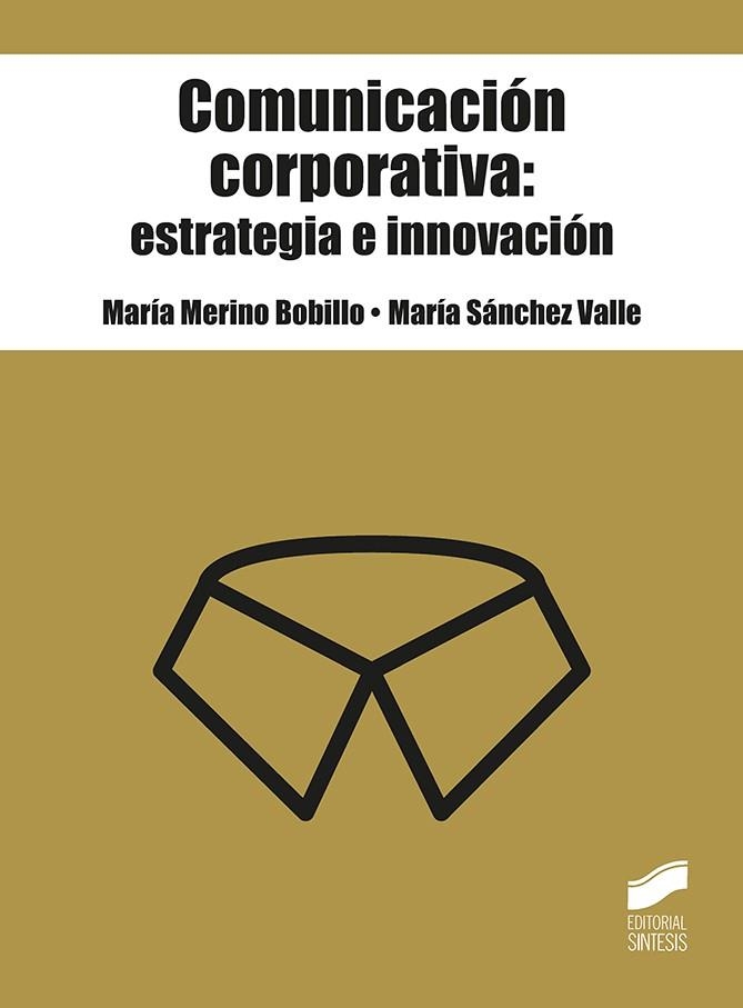 COMUNICACIÓN CORPORATIVA: ESTRATEGIA E INNOVACIÓN | 9788491714521 | MERINO BOBILLO, MARÍA; SÁNCHEZ VALLE, MARÍA | Llibreria Drac - Librería de Olot | Comprar libros en catalán y castellano online