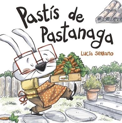 PASTÍS DE PASTANAGA (SENSE MOTS) | 9788424666507 | SERRANO, LUCÍA | Llibreria Drac - Librería de Olot | Comprar libros en catalán y castellano online