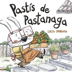 PASTÍS DE PASTANAGA (SENSE MOTS) | 9788424666507 | SERRANO, LUCÍA | Llibreria Drac - Librería de Olot | Comprar libros en catalán y castellano online