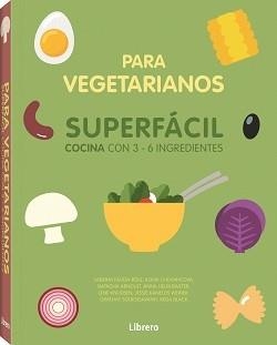 COCINA SUPERFACIL PARA VEGETARIANOS | 9789463594486 | DD.AA. | Llibreria Drac - Librería de Olot | Comprar libros en catalán y castellano online