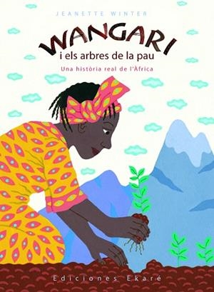WANGARI I ELS ARBRES DE LA PAU | 9788493684327 | JEANETTE WINTER | Llibreria Drac - Librería de Olot | Comprar libros en catalán y castellano online