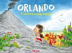 ORLANDO, EL SECRET DE LA MUNTANYA BUFADORA | 9788417294847 | DD.AA. | Llibreria Drac - Llibreria d'Olot | Comprar llibres en català i castellà online
