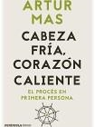 CABEZA FRÍA CORAZÓN CALIENTE | 9788499429038 | MAS, ARTUR | Llibreria Drac - Librería de Olot | Comprar libros en catalán y castellano online