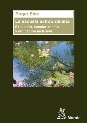 ESCUELA EXTRAORDINARIA, LA. EXCLUSIÓN, ESCOLARIZACIÓN Y EDUCACIÓN INCLUSIVA | 9788471126764 | SLEE, ROGER | Llibreria Drac - Librería de Olot | Comprar libros en catalán y castellano online