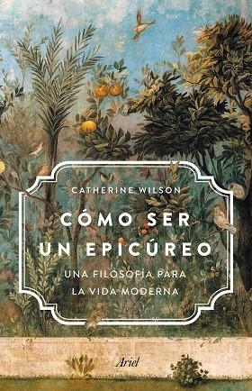 CÓMO SER UN EPICÚREO | 9788434431829 | WILSON, CATHERINE | Llibreria Drac - Llibreria d'Olot | Comprar llibres en català i castellà online