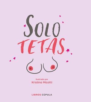 SOLO TETAS | 9788448026646 | MICOTTI, KRISTINA | Llibreria Drac - Llibreria d'Olot | Comprar llibres en català i castellà online