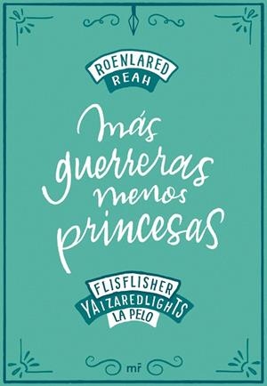 MÁS GUERRERAS, MENOS PRINCESAS | 9788427046900 | ROENLARED; REAH; FLISFLISHER; YAIZA REDLIGHTS; LA PELO | Llibreria Drac - Librería de Olot | Comprar libros en catalán y castellano online