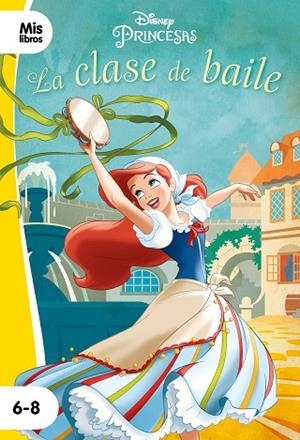 PRINCESAS. LA CLASE DE BAILE. NARRATIVA AMARILLA | 9788417062255 | DISNEY | Llibreria Drac - Librería de Olot | Comprar libros en catalán y castellano online