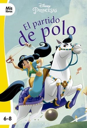 PRINCESAS. EL PARTIDO DE POLO. NARRATIVA AMARILLA | 9788417062262 | DISNEY | Llibreria Drac - Librería de Olot | Comprar libros en catalán y castellano online