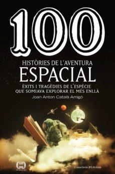 100 HISTORIES DE L'AVENTURA ESPACIAL | 9788490349144 | CATALA AMIGO, JOAN ANTON | Llibreria Drac - Librería de Olot | Comprar libros en catalán y castellano online