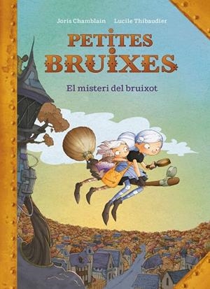 MISTERI DEL BRUIXOT, EL (PETITES BRUIXES) | 9788420440187 | CHAMBLAIN, JORIS | Llibreria Drac - Librería de Olot | Comprar libros en catalán y castellano online