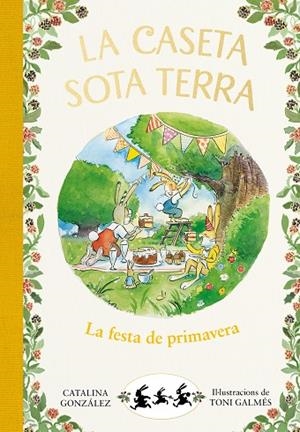 FESTA DE PRIMAVERA, LA (LA CASETA SOTA TERRA 2) | 9788417736798 | GÓNZALEZ, CATALINA | Llibreria Drac - Librería de Olot | Comprar libros en catalán y castellano online