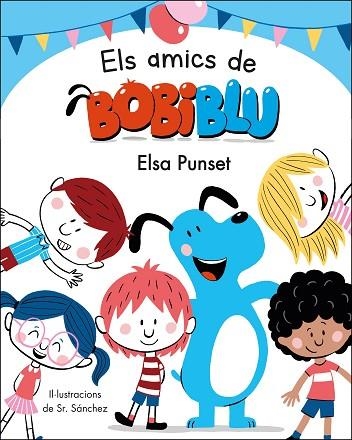 AMICS DE BOBIBLÚ, ELS (BOBLIBLÚ) | 9788448854652 | PUNSET, ELSA | Llibreria Drac - Librería de Olot | Comprar libros en catalán y castellano online