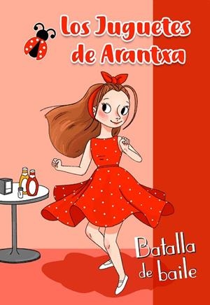 BATALLA DE BAILE (LOS JUGUETES DE ARANTXA) | 9788448854607 | PARREÑO, ARANTXA | Llibreria Drac - Llibreria d'Olot | Comprar llibres en català i castellà online