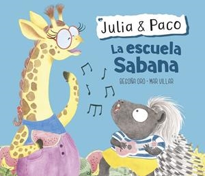 ESCUELA SABANA, LA (JULIA & PACO. ÁLBUM ILUSTRADO.) | 9788448854409 | ORO, BEGOÑA; VILLAR, MAR | Llibreria Drac - Llibreria d'Olot | Comprar llibres en català i castellà online
