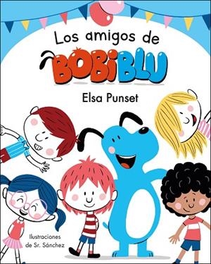 AMIGOS DE BOBIBLÚ, LOS (BOBLIBLÚ) | 9788448854638 | PUNSET, ELSA; SR. SÁNCHEZ | Llibreria Drac - Llibreria d'Olot | Comprar llibres en català i castellà online