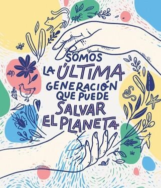 SOMOS LA ÚLTIMA GENERACIÓN QUE PUEDE SALVAR EL PLANETA | 9788417922849 | BRUNA, CARLOTA; AA.VV. | Llibreria Drac - Llibreria d'Olot | Comprar llibres en català i castellà online
