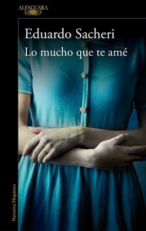 LO MUCHO QUE TE AMÉ | 9788420439365 | SACHERI, EDUARDO | Llibreria Drac - Llibreria d'Olot | Comprar llibres en català i castellà online