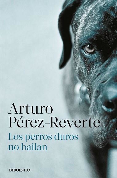 PERROS DUROS NO BAILAN, LOS | 9788466350594 | PÉREZ-REVERTE, ARTURO | Llibreria Drac - Llibreria d'Olot | Comprar llibres en català i castellà online
