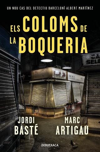 COLOMS DE LA BOQUERIA, ELS (DETECTIU ALBERT MARTÍNEZ 2) | 9788418132278 | BASTÉ, JORDI; ARTIGAU, MARC | Llibreria Drac - Librería de Olot | Comprar libros en catalán y castellano online