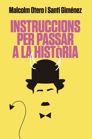 INSTRUCCIONS PER PASSAR A LA HISTÒRIA | 9788416670925 | OTERO, MALCOLM; GIMÉNEZ, SANTI | Llibreria Drac - Llibreria d'Olot | Comprar llibres en català i castellà online