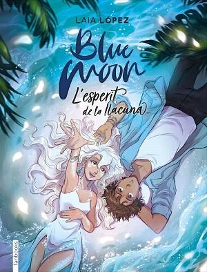 BLUE MOON. L'ESPERIT DE LA LLACUNA | 9788417515768 | LÓPEZ, LAIA | Llibreria Drac - Librería de Olot | Comprar libros en catalán y castellano online