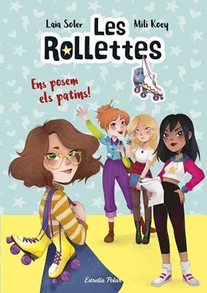 ENS POSEM ELS PATINS! (LES ROLLETTES 1) | 9788418134227 | SOLER, LAIA | Llibreria Drac - Llibreria d'Olot | Comprar llibres en català i castellà online