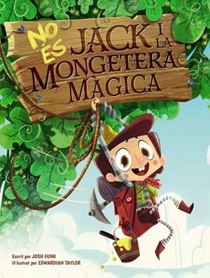 NO ÉS JACK I LA MONGETERA MÀGICA | 9788448951849 | FUNK, JOSH | Llibreria Drac - Llibreria d'Olot | Comprar llibres en català i castellà online