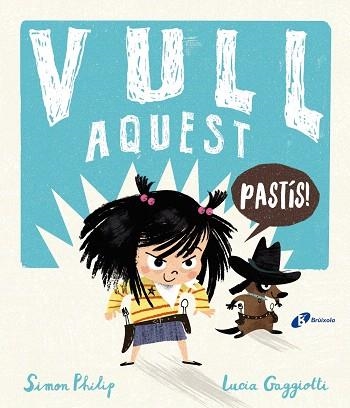VULL AQUEST PASTÍS! | 9788499063348 | PHILIP, SIMON | Llibreria Drac - Librería de Olot | Comprar libros en catalán y castellano online
