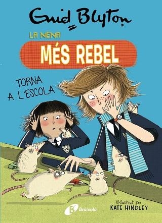 NENA MÉS REBEL TORNA A L'ESCOLA, LA (LA NENA MÉS REBEL 2) | 9788499063423 | BLYTON, ENID | Llibreria Drac - Librería de Olot | Comprar libros en catalán y castellano online
