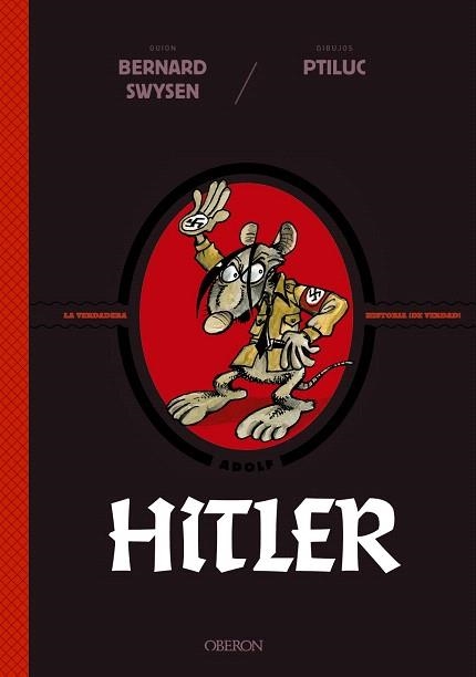 HITLER. LA VERDADERA HISTORIA ¡DE VERDAD! | 9788441542570 | SWYSEN, BERNARD; PTILUC | Llibreria Drac - Librería de Olot | Comprar libros en catalán y castellano online
