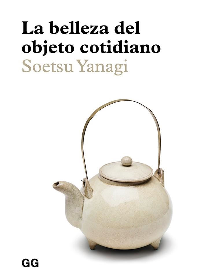 BELLEZA DEL OBJETO COTIDIANO, LA | 9788425232985 | YANAGI, SOETSU | Llibreria Drac - Librería de Olot | Comprar libros en catalán y castellano online