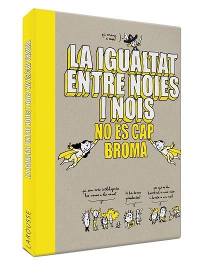 IGUALTAT ENTRE NOIES I NOIS NO ÉS CAP BROMA, LA | 9788418100086 | LAROUSSE EDITORIAL | Llibreria Drac - Librería de Olot | Comprar libros en catalán y castellano online