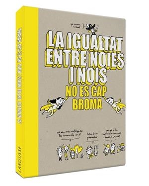 IGUALTAT ENTRE NOIES I NOIS NO ÉS CAP BROMA, LA | 9788418100086 | LAROUSSE EDITORIAL | Llibreria Drac - Llibreria d'Olot | Comprar llibres en català i castellà online
