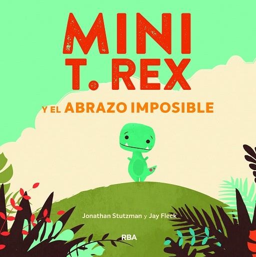 MINI T REX Y EL ABRAZO IMPOSIBLE | 9788427218864 | STUTZMAN, JONATHAN | Llibreria Drac - Librería de Olot | Comprar libros en catalán y castellano online