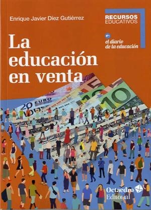 EDUCACIÓN EN VENTA, LA | 9788418083105 | DÍEZ GUTIÉRREZ, ENRIQUE JAVIER | Llibreria Drac - Llibreria d'Olot | Comprar llibres en català i castellà online