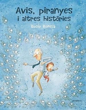 AVIS, PIRANYES I ALTRES HISTORIES | 9788417599614 | BONILLA, ROCIO | Llibreria Drac - Llibreria d'Olot | Comprar llibres en català i castellà online