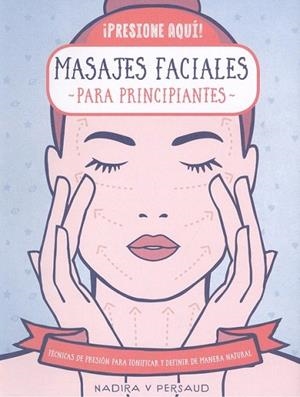 MASAJES FACIALES PARA PRINCIPIANTES | 9788470823213 | PERSAUD, NADIRA V. | Llibreria Drac - Llibreria d'Olot | Comprar llibres en català i castellà online