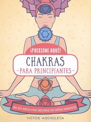 CHAKRAS PARA PRINCIPIANTES | 9788470823220 | ARCHULETA, VÍCTOR | Llibreria Drac - Llibreria d'Olot | Comprar llibres en català i castellà online