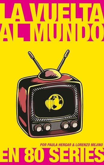 VUELTA AL MUNDO EN 80 SERIES, LA | 9788417893569 | HERGAR, PAULA/MEJINO, LORENZO | Llibreria Drac - Librería de Olot | Comprar libros en catalán y castellano online