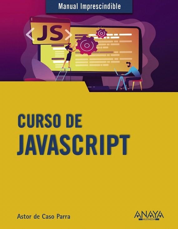 CURSO DE JAVASCRIPT | 9788441542280 | DE CASO PARRA, ASTOR | Llibreria Drac - Librería de Olot | Comprar libros en catalán y castellano online