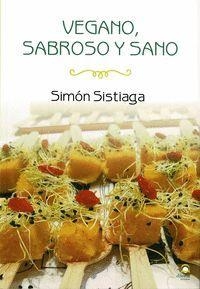 VEGANO, SABROSO Y SANO | 9788498274806 | SISTIAGA, SIMÓN | Llibreria Drac - Llibreria d'Olot | Comprar llibres en català i castellà online