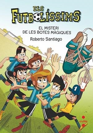 MISTERI DE LES BOTES MÀGIQUES, EL (FUTBOLÍSSIMS 17) | 9788466147835 | SANTIAGO, ROBERTO | Llibreria Drac - Librería de Olot | Comprar libros en catalán y castellano online