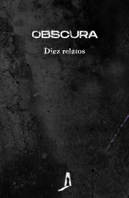 OBSCURA. DIEZ RELATOS | 9788412165418 | RHEI, SOFÍA; SISÍ, CARLOS; MORIES, NIEVES; JURADO, CRISTINA; Y OTROS | Llibreria Drac - Librería de Olot | Comprar libros en catalán y castellano online