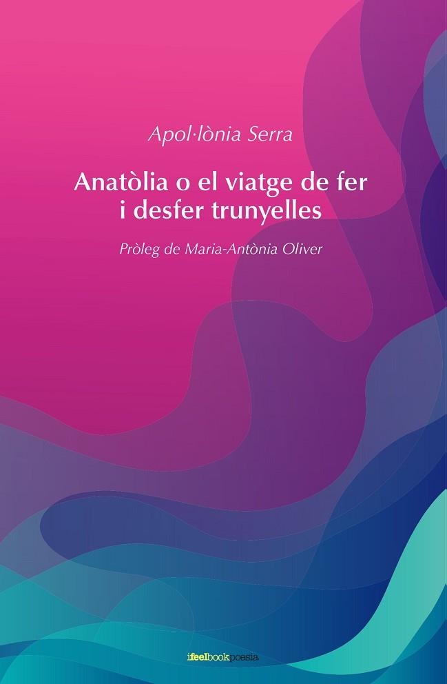 ANATOLIA O EL VIATGE DE FER I DESFER TRUNYELLES | 9788412069280 | SERRA, APOL.LONIA | Llibreria Drac - Llibreria d'Olot | Comprar llibres en català i castellà online