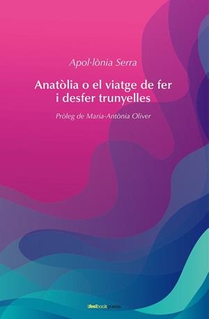 ANATOLIA O EL VIATGE DE FER I DESFER TRUNYELLES | 9788412069280 | SERRA, APOL.LONIA | Llibreria Drac - Llibreria d'Olot | Comprar llibres en català i castellà online